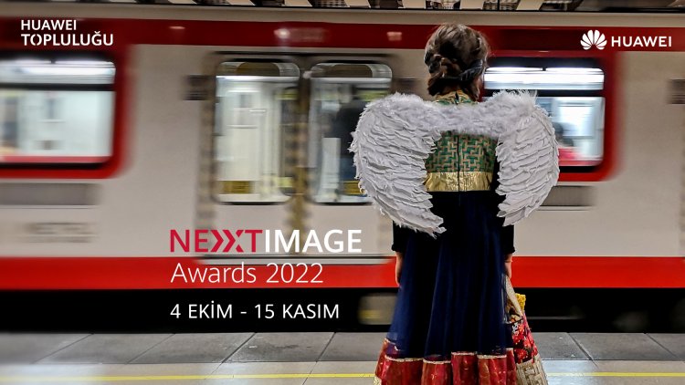 HUAWEI Next-Image 2022 Türkiye  fotoğraf yarışması başladı