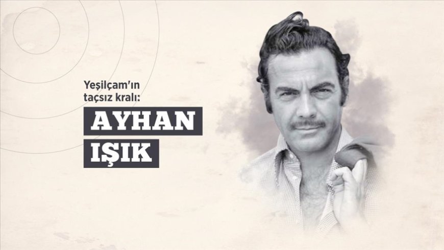 Yeşilçam'ın taçsız kralı: Ayhan Işık