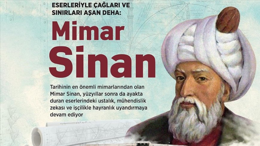 Çağlar aşan bir deha: Mimar Sinan