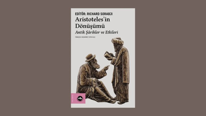 "Aristoteles’in Dönüşümü" ilk kez Türkçe’de