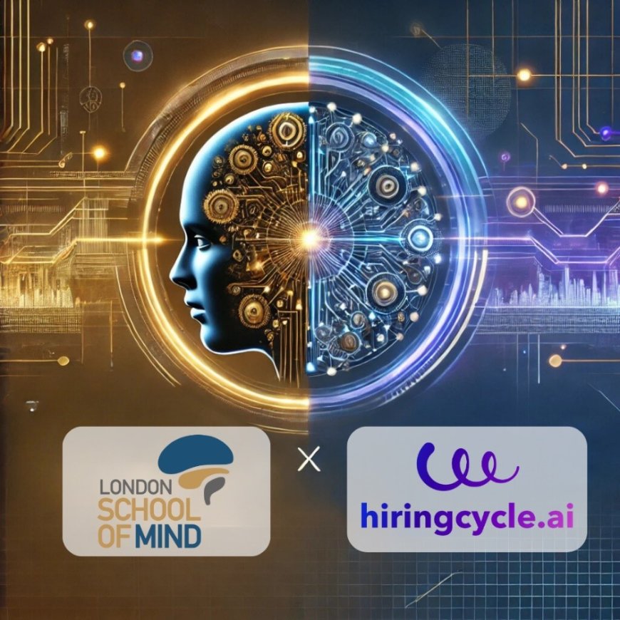 Hiringcycle.ai ve London School of Mind’dan stratejik iş birliği